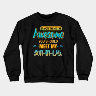 Awesome you should see my son-in-law for father-in-law Crewneck Sweatshirt